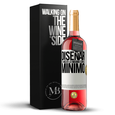 «Diseñar es hacer lo máximo con lo mínimo» Edición ROSÉ