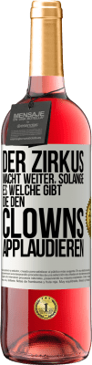 29,95 € Kostenloser Versand | Roséwein ROSÉ Ausgabe Der Zirkus macht weiter, solange es welche gibt, die den Clowns applaudieren Weißes Etikett. Anpassbares Etikett Junger Wein Ernte 2025 Tempranillo