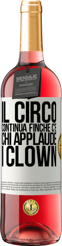 29,95 € Spedizione Gratuita | Vino rosato Edizione ROSÉ Il circo continua finché c'è chi applaude i clown Etichetta Bianca. Etichetta personalizzabile Vino giovane Raccogliere 2023 Tempranillo