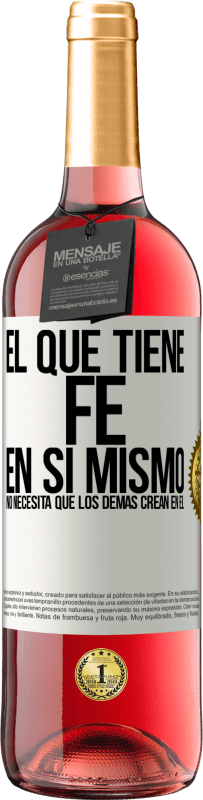 29,95 € Envío gratis | Vino Rosado Edición ROSÉ El que tiene fe en sí mismo no necesita que los demás crean en él Etiqueta Blanca. Etiqueta personalizable Vino joven Cosecha 2024 Tempranillo