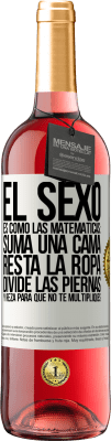 29,95 € Envío gratis | Vino Rosado Edición ROSÉ El sexo es como las matemáticas: suma una cama, resta la ropa, divide las piernas y reza para que no te multipliques Etiqueta Blanca. Etiqueta personalizable Vino joven Cosecha 2023 Tempranillo