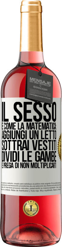 29,95 € Spedizione Gratuita | Vino rosato Edizione ROSÉ Il sesso è come la matematica: aggiungi un letto, sottrai vestiti, dividi le gambe e prega di non moltiplicarti Etichetta Bianca. Etichetta personalizzabile Vino giovane Raccogliere 2023 Tempranillo