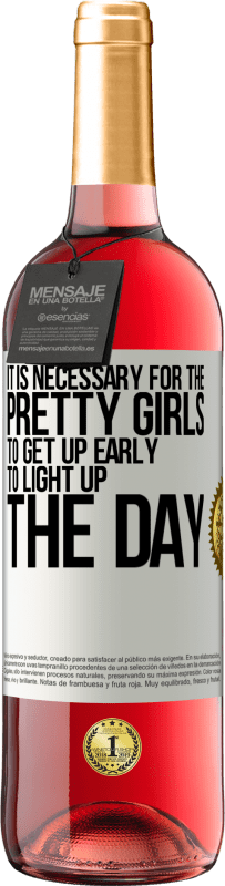 29,95 € Бесплатная доставка | Розовое вино Издание ROSÉ Красивым девушкам необходимо рано вставать, чтобы зажечь день Белая этикетка. Настраиваемая этикетка Молодое вино Урожай 2025 Tempranillo