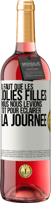 29,95 € Envoi gratuit | Vin rosé Édition ROSÉ Il faut que les jolies filles nous nous levions tôt pour éclairer la journée Étiquette Blanche. Étiquette personnalisable Vin jeune Récolte 2025 Tempranillo