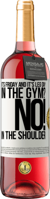 29,95 € Free Shipping | Rosé Wine ROSÉ Edition It's Friday and it's leg day. In the gym? No! in the shoulder White Label. Customizable label Young wine Harvest 2023 Tempranillo