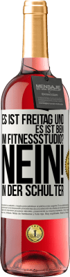 29,95 € Kostenloser Versand | Roséwein ROSÉ Ausgabe Es ist Freitag und es ist Bein. Im Fitnessstudio? Nein! in der Schulter Weißes Etikett. Anpassbares Etikett Junger Wein Ernte 2023 Tempranillo