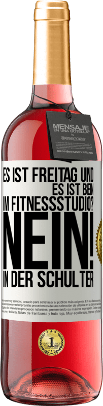 29,95 € Kostenloser Versand | Roséwein ROSÉ Ausgabe Es ist Freitag und es ist Bein. Im Fitnessstudio? Nein! in der Schulter Weißes Etikett. Anpassbares Etikett Junger Wein Ernte 2024 Tempranillo