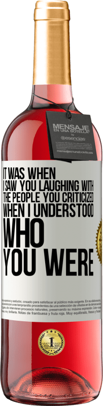 29,95 € Free Shipping | Rosé Wine ROSÉ Edition It was when I saw you laughing with the people you criticized, when I understood who you were White Label. Customizable label Young wine Harvest 2024 Tempranillo