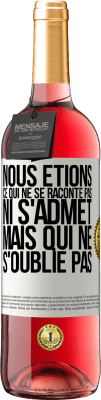 29,95 € Envoi gratuit | Vin rosé Édition ROSÉ Nous étions ce qui ne se raconte pas, ni s'admet, mais qui ne s'oublie pas Étiquette Blanche. Étiquette personnalisable Vin jeune Récolte 2024 Tempranillo