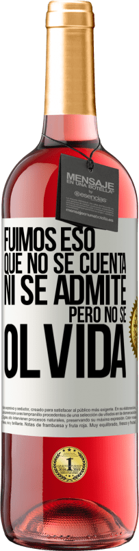 29,95 € Envío gratis | Vino Rosado Edición ROSÉ Fuimos eso que no se cuenta, ni se admite, pero no se olvida Etiqueta Blanca. Etiqueta personalizable Vino joven Cosecha 2024 Tempranillo