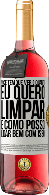 29,95 € Envio grátis | Vinho rosé Edição ROSÉ Você tem que ver o quanto eu quero limpar e como posso lidar bem com isso Etiqueta Branca. Etiqueta personalizável Vinho jovem Colheita 2025 Tempranillo