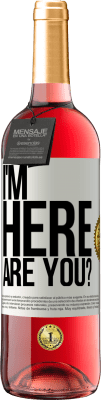 29,95 € Free Shipping | Rosé Wine ROSÉ Edition I'm Here. Are you? White Label. Customizable label Young wine Harvest 2023 Tempranillo