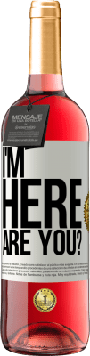 29,95 € Free Shipping | Rosé Wine ROSÉ Edition I'm Here. Are you? White Label. Customizable label Young wine Harvest 2025 Tempranillo