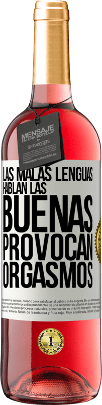 29,95 € Envío gratis | Vino Rosado Edición ROSÉ Las malas lenguas hablan, las buenas provocan orgasmos Etiqueta Blanca. Etiqueta personalizable Vino joven Cosecha 2023 Tempranillo