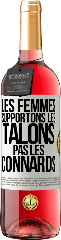 29,95 € Envoi gratuit | Vin rosé Édition ROSÉ Les femmes supportons les talons, pas les connards Étiquette Blanche. Étiquette personnalisable Vin jeune Récolte 2023 Tempranillo