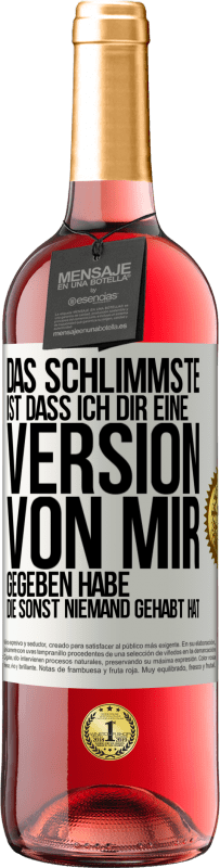 29,95 € Kostenloser Versand | Roséwein ROSÉ Ausgabe Das Schlimmste ist, dass ich Dir eine Version von mir gegeben habe, die sonst niemand gehabt hat Weißes Etikett. Anpassbares Etikett Junger Wein Ernte 2024 Tempranillo