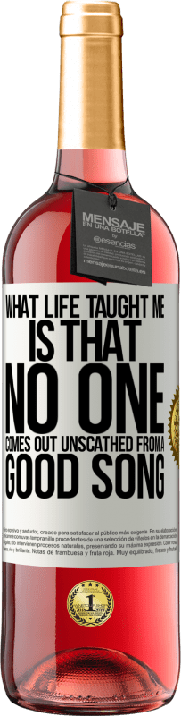 29,95 € Free Shipping | Rosé Wine ROSÉ Edition What life taught me is that no one comes out unscathed from a good song White Label. Customizable label Young wine Harvest 2023 Tempranillo