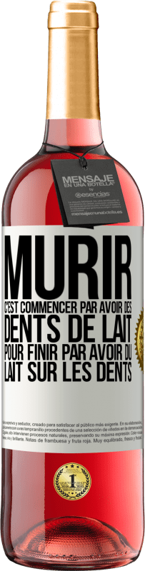 29,95 € Envoi gratuit | Vin rosé Édition ROSÉ Mûrir c'est commencer par avoir des dents de lait pour finir par avoir du lait sur les dents Étiquette Blanche. Étiquette personnalisable Vin jeune Récolte 2023 Tempranillo