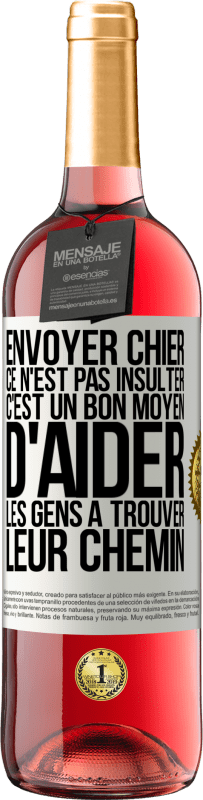 29,95 € Envoi gratuit | Vin rosé Édition ROSÉ Envoyer chier, ce n'est pas insulter. C'est un bon moyen d'aider les gens à trouver leur chemin Étiquette Blanche. Étiquette personnalisable Vin jeune Récolte 2023 Tempranillo