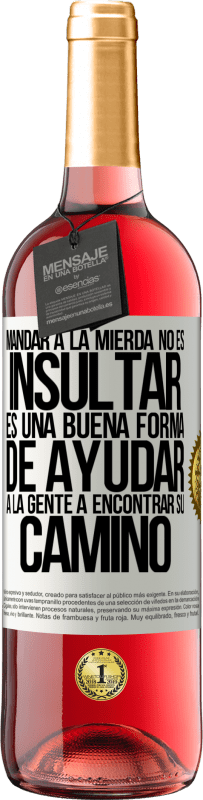 29,95 € Envío gratis | Vino Rosado Edición ROSÉ Mandar a la mierda no es insultar. Es una buena forma de ayudar a la gente a encontrar su camino Etiqueta Blanca. Etiqueta personalizable Vino joven Cosecha 2025 Tempranillo