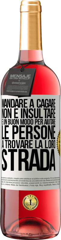 29,95 € Spedizione Gratuita | Vino rosato Edizione ROSÉ Mandare a cagare non è insultare. È un buon modo per aiutare le persone a trovare la loro strada Etichetta Bianca. Etichetta personalizzabile Vino giovane Raccogliere 2023 Tempranillo