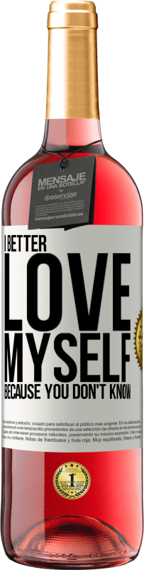 29,95 € Free Shipping | Rosé Wine ROSÉ Edition I better love myself, because you don't know White Label. Customizable label Young wine Harvest 2024 Tempranillo