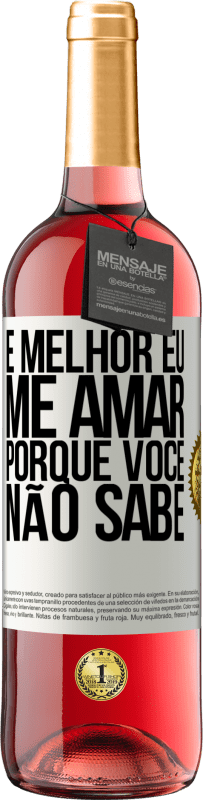 29,95 € Envio grátis | Vinho rosé Edição ROSÉ É melhor eu me amar, porque você não sabe Etiqueta Branca. Etiqueta personalizável Vinho jovem Colheita 2023 Tempranillo