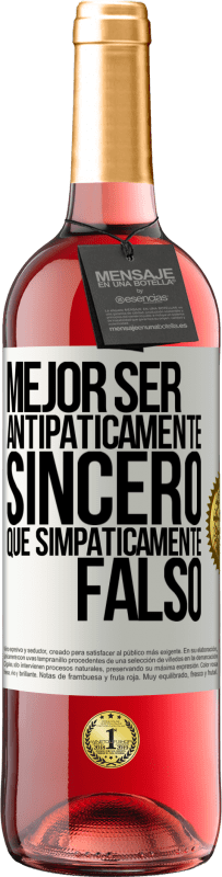 29,95 € Envío gratis | Vino Rosado Edición ROSÉ Mejor ser antipáticamente sincero que simpáticamente falso Etiqueta Blanca. Etiqueta personalizable Vino joven Cosecha 2024 Tempranillo