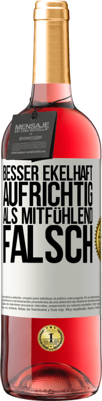 29,95 € Kostenloser Versand | Roséwein ROSÉ Ausgabe Besser ekelhaft aufrichtig als mitfühlend falsch Weißes Etikett. Anpassbares Etikett Junger Wein Ernte 2024 Tempranillo