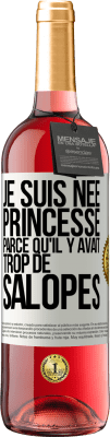 29,95 € Envoi gratuit | Vin rosé Édition ROSÉ Je suis née princesse parce qu'il y avait trop de salopes Étiquette Blanche. Étiquette personnalisable Vin jeune Récolte 2025 Tempranillo