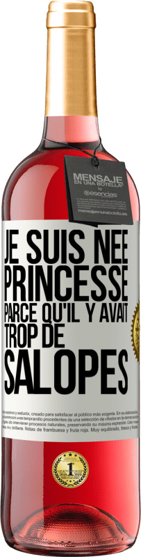 29,95 € Envoi gratuit | Vin rosé Édition ROSÉ Je suis née princesse parce qu'il y avait trop de salopes Étiquette Blanche. Étiquette personnalisable Vin jeune Récolte 2023 Tempranillo