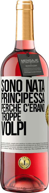 29,95 € Spedizione Gratuita | Vino rosato Edizione ROSÉ Sono nata principessa perché c'erano troppe volpi Etichetta Bianca. Etichetta personalizzabile Vino giovane Raccogliere 2023 Tempranillo