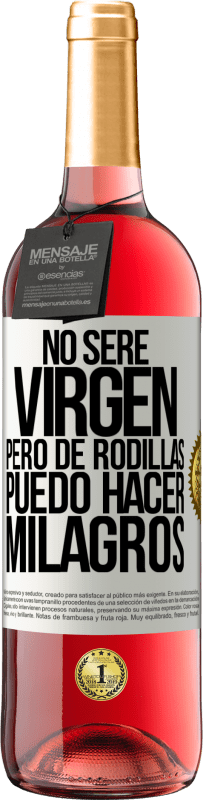 29,95 € Envío gratis | Vino Rosado Edición ROSÉ No seré virgen, pero de rodillas puedo hacer milagros Etiqueta Blanca. Etiqueta personalizable Vino joven Cosecha 2023 Tempranillo