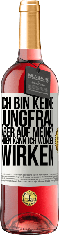 29,95 € Kostenloser Versand | Roséwein ROSÉ Ausgabe Ich bin keine Jungfrau, aber auf meinen Knien kann ich Wunder wirken Weißes Etikett. Anpassbares Etikett Junger Wein Ernte 2023 Tempranillo