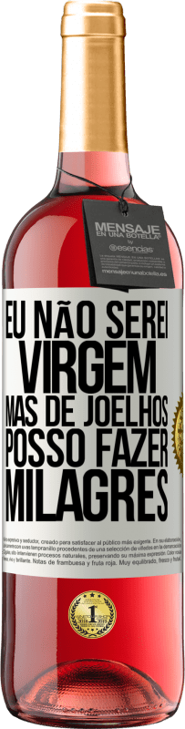 29,95 € Envio grátis | Vinho rosé Edição ROSÉ Eu não serei virgem, mas de joelhos posso fazer milagres Etiqueta Branca. Etiqueta personalizável Vinho jovem Colheita 2023 Tempranillo