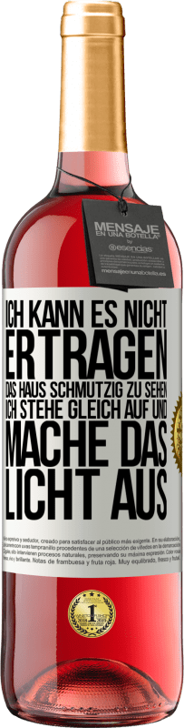 29,95 € Kostenloser Versand | Roséwein ROSÉ Ausgabe Ich kann es nicht ertragen, das Haus schmutzig zu sehen. Ich stehe gleich auf und mache das Licht aus Weißes Etikett. Anpassbares Etikett Junger Wein Ernte 2023 Tempranillo