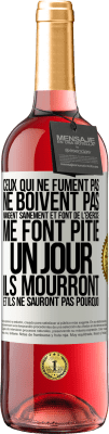 29,95 € Envoi gratuit | Vin rosé Édition ROSÉ Ceux qui ne fument pas, ne boivent pas, mangent sainement et font de l'exercice me font pitié. Un jour, ils mourront et ils ne s Étiquette Blanche. Étiquette personnalisable Vin jeune Récolte 2025 Tempranillo