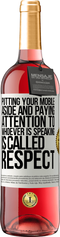 29,95 € Free Shipping | Rosé Wine ROSÉ Edition Putting your mobile aside and paying attention to whoever is speaking is called RESPECT White Label. Customizable label Young wine Harvest 2025 Tempranillo