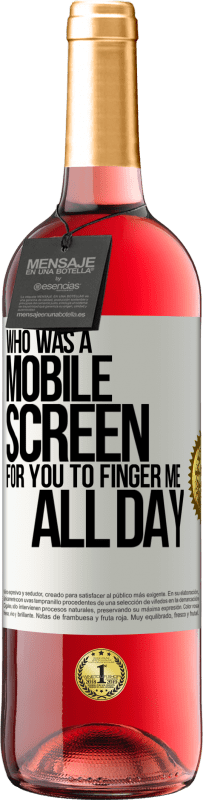 29,95 € Free Shipping | Rosé Wine ROSÉ Edition Who was a mobile screen for you to finger me all day White Label. Customizable label Young wine Harvest 2024 Tempranillo