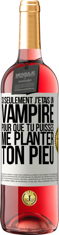 29,95 € Envoi gratuit | Vin rosé Édition ROSÉ Si seulement j'étais un vampire pour que tu puisses me planter ton pieu Étiquette Blanche. Étiquette personnalisable Vin jeune Récolte 2023 Tempranillo