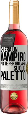 29,95 € Spedizione Gratuita | Vino rosato Edizione ROSÉ Chi era un vampiro per te per guidarmi su quel paletto Etichetta Bianca. Etichetta personalizzabile Vino giovane Raccogliere 2024 Tempranillo