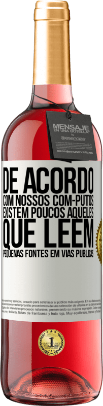 29,95 € Envio grátis | Vinho rosé Edição ROSÉ De acordo com nossos com-PUTOS, existem poucos AQUELES QUE LÊEM pequenas fontes em vias públicas Etiqueta Branca. Etiqueta personalizável Vinho jovem Colheita 2023 Tempranillo