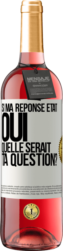 29,95 € Envoi gratuit | Vin rosé Édition ROSÉ Si ma réponse était Oui, quelle serait ta question? Étiquette Blanche. Étiquette personnalisable Vin jeune Récolte 2023 Tempranillo