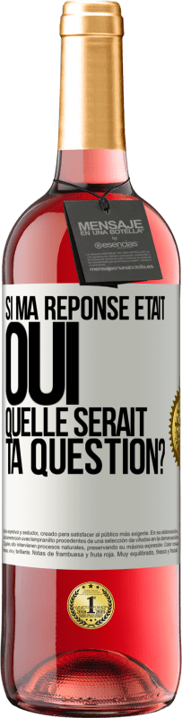29,95 € Envoi gratuit | Vin rosé Édition ROSÉ Si ma réponse était Oui, quelle serait ta question? Étiquette Blanche. Étiquette personnalisable Vin jeune Récolte 2025 Tempranillo