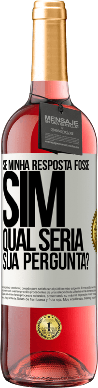 29,95 € Envio grátis | Vinho rosé Edição ROSÉ Se minha resposta fosse Sim, qual seria sua pergunta? Etiqueta Branca. Etiqueta personalizável Vinho jovem Colheita 2025 Tempranillo