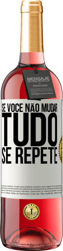 29,95 € Envio grátis | Vinho rosé Edição ROSÉ Se você não mudar tudo se repete Etiqueta Branca. Etiqueta personalizável Vinho jovem Colheita 2023 Tempranillo