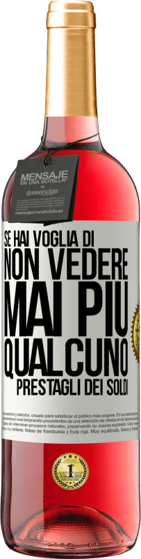 29,95 € Spedizione Gratuita | Vino rosato Edizione ROSÉ Se hai voglia di non vedere mai più qualcuno ... prestagli dei soldi Etichetta Bianca. Etichetta personalizzabile Vino giovane Raccogliere 2024 Tempranillo