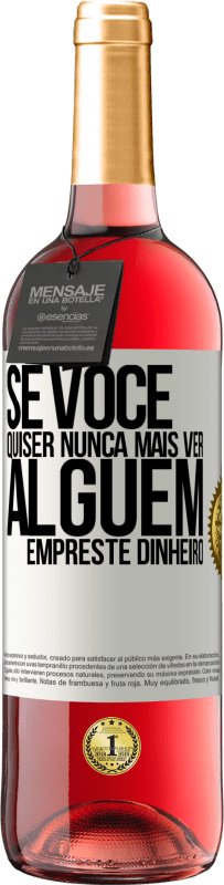 29,95 € Envio grátis | Vinho rosé Edição ROSÉ Se você quiser nunca mais ver alguém ... empreste dinheiro Etiqueta Branca. Etiqueta personalizável Vinho jovem Colheita 2024 Tempranillo