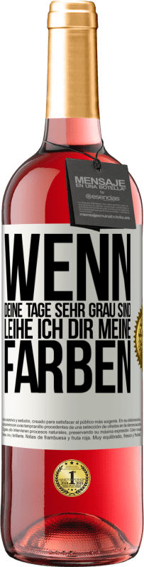 29,95 € Kostenloser Versand | Roséwein ROSÉ Ausgabe Wenn deine Tage sehr grau sind, leihe ich dir meine Farben Weißes Etikett. Anpassbares Etikett Junger Wein Ernte 2025 Tempranillo