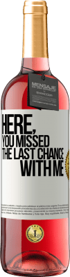 29,95 € 送料無料 | ロゼワイン ROSÉエディション ここで、あなたは私との最後のチャンスを逃しました ホワイトラベル. カスタマイズ可能なラベル 若いワイン 収穫 2025 Tempranillo